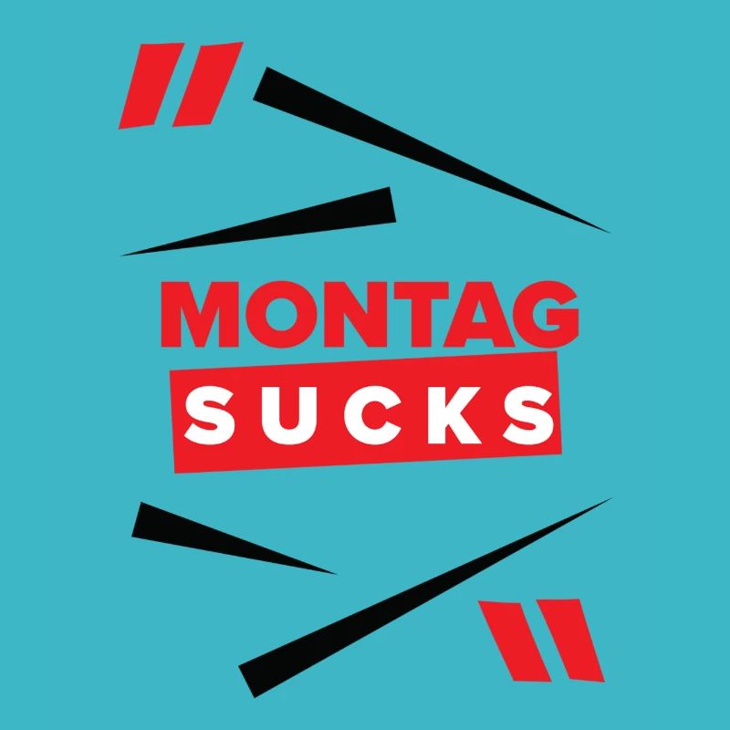 Montag sucks oder ist Montag Dein Lieblingstag?