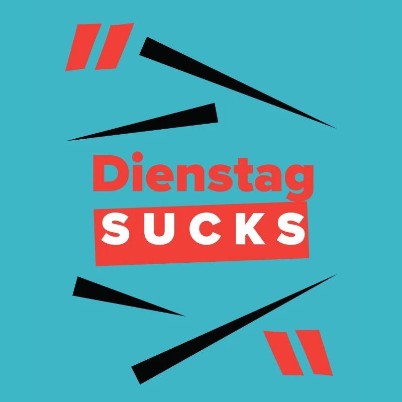 Dienstag sucks oderist Dienstag Dein Lieblingstag?