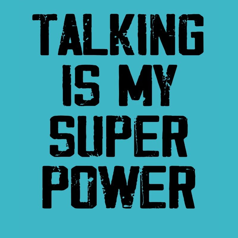 Talking Is My Super Power