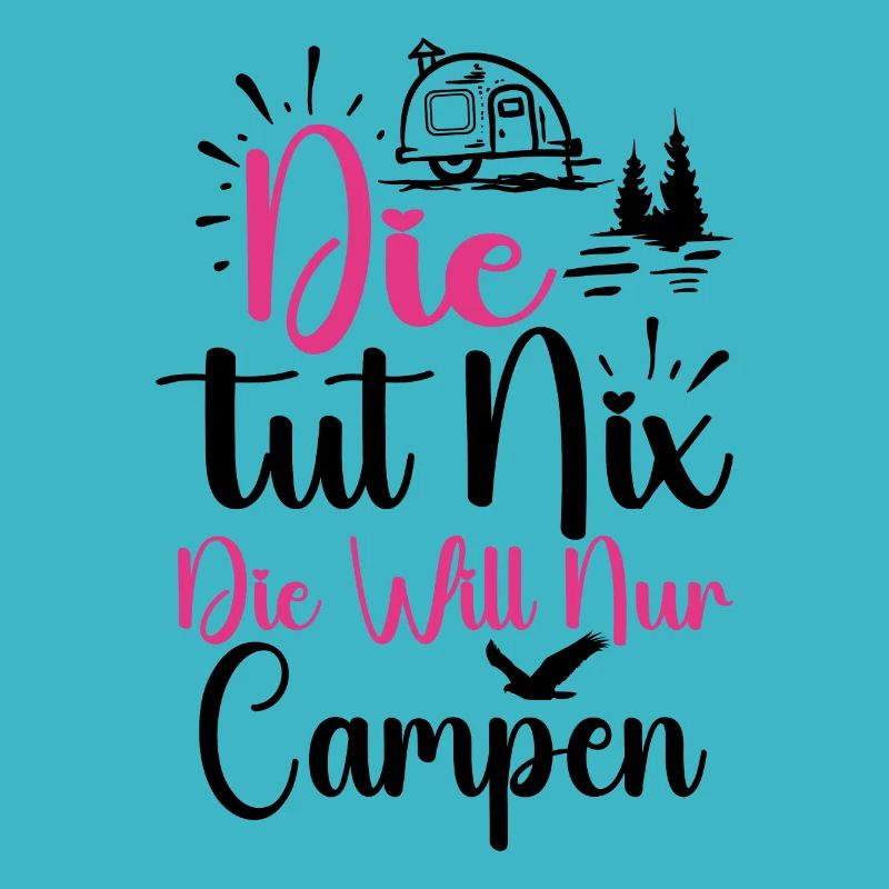 Die Will Nur Campen - Camper & Camping Wohnmobil
