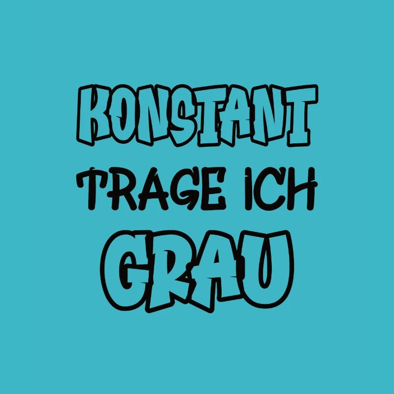 Konstant trage ich grau Spruch Farbe grau