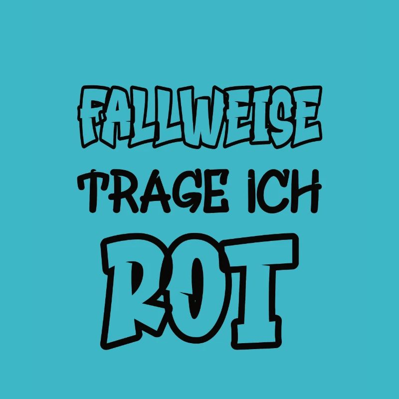Fallweise trage ich rot Spruch Farbe rot