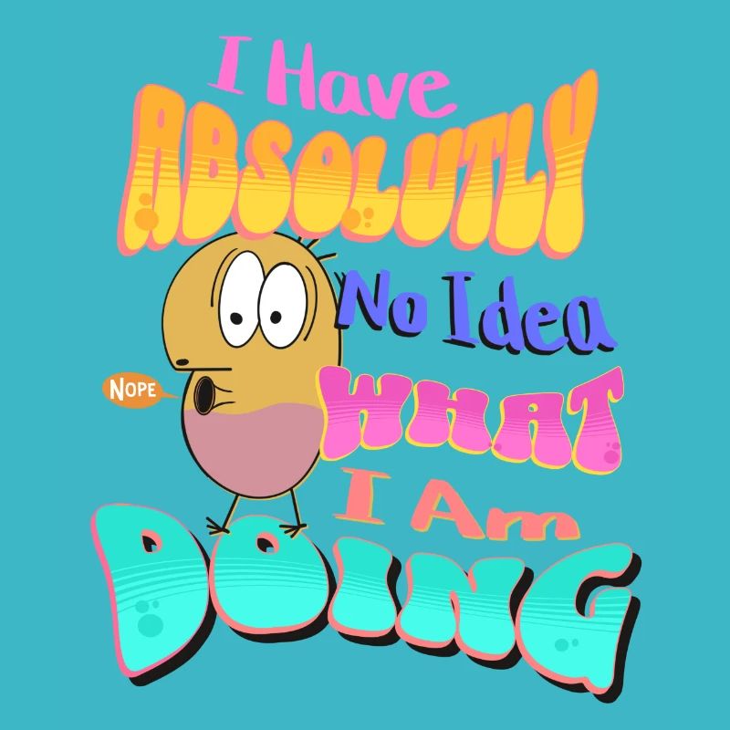Je n’ai absolument aucune idée de ce que je fais