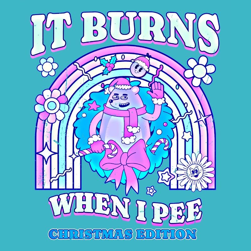 Winter Edition "It Burns when i Pee"! sarcastic