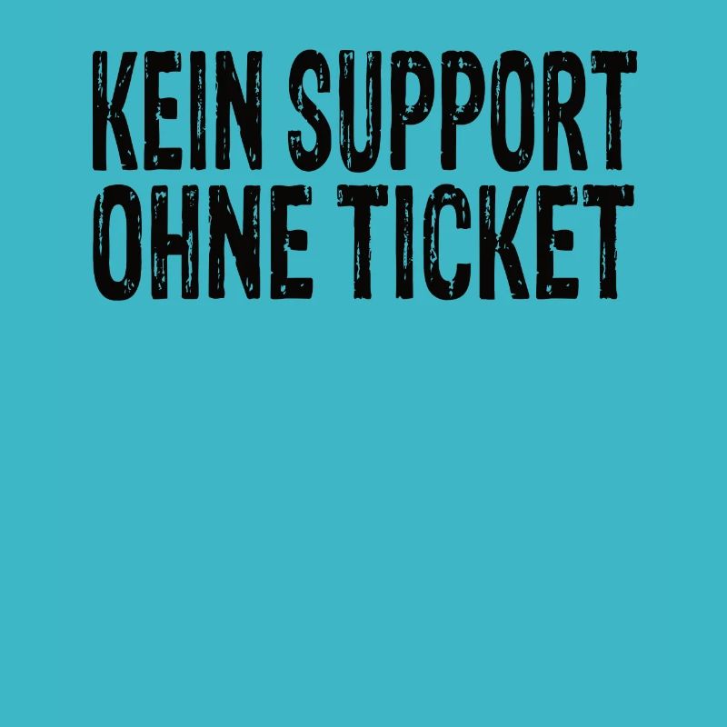 Kein Support Ohne Ticket