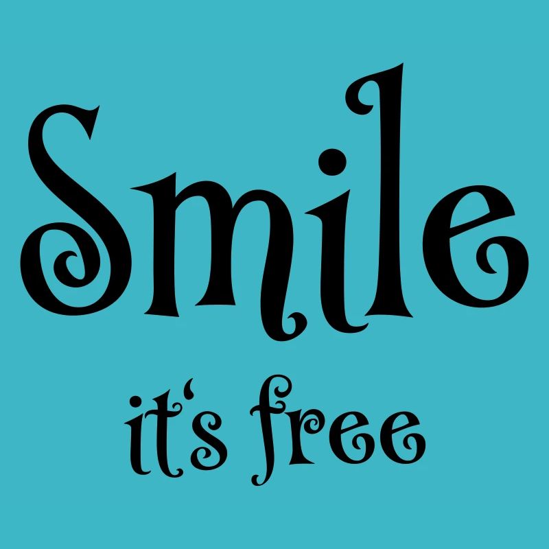 Smile. It's free