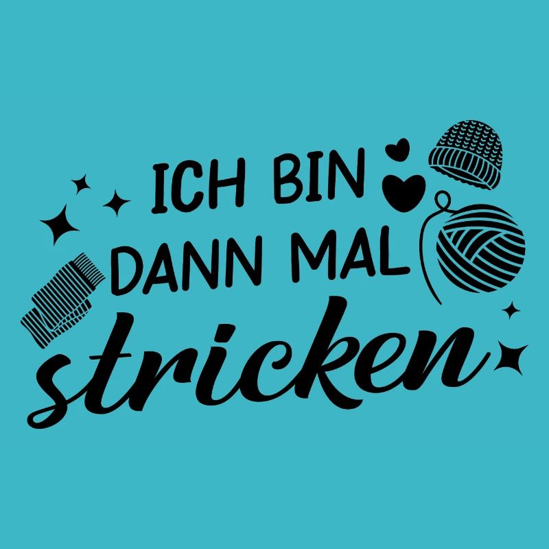 Ich bin dann mal stricken Wolle Häkeln Spruch