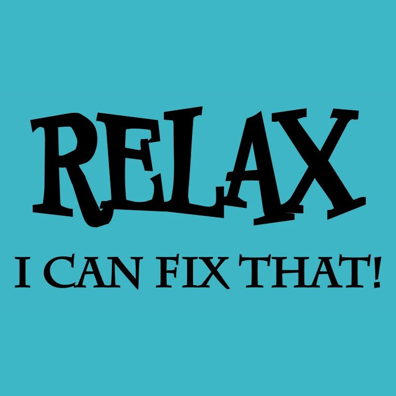 Relax! I can fix that