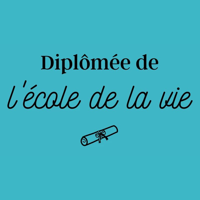 Diplômée de l'école de la vie