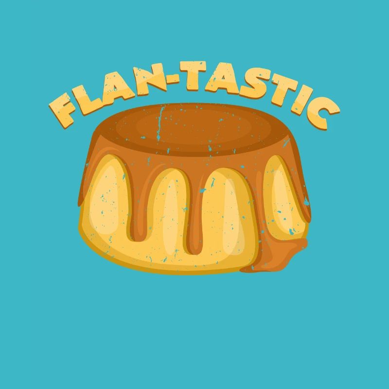Flan - Tastic | Pie Pun Funny Sayings