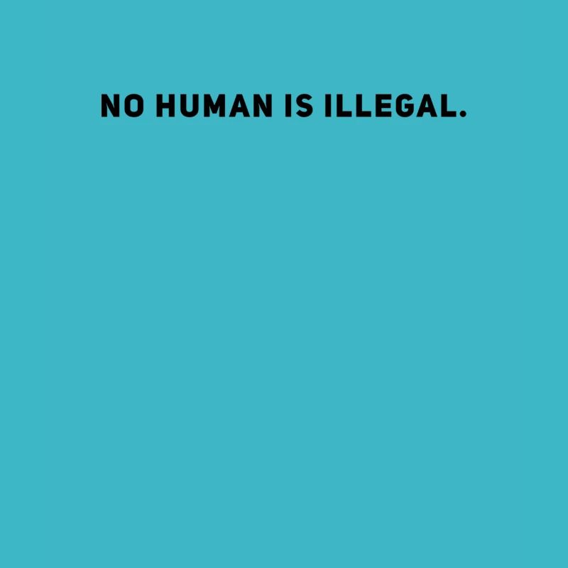 No Human is Illegal - Anti Racism - Diversity