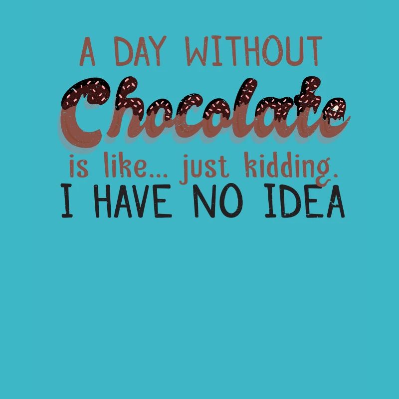 a day without chocolate