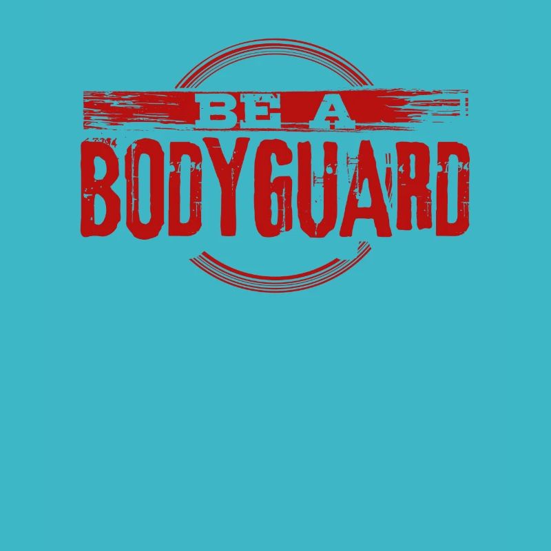 Bodyguard Sei ein Bodyguard Bodyguard Geschenkidee