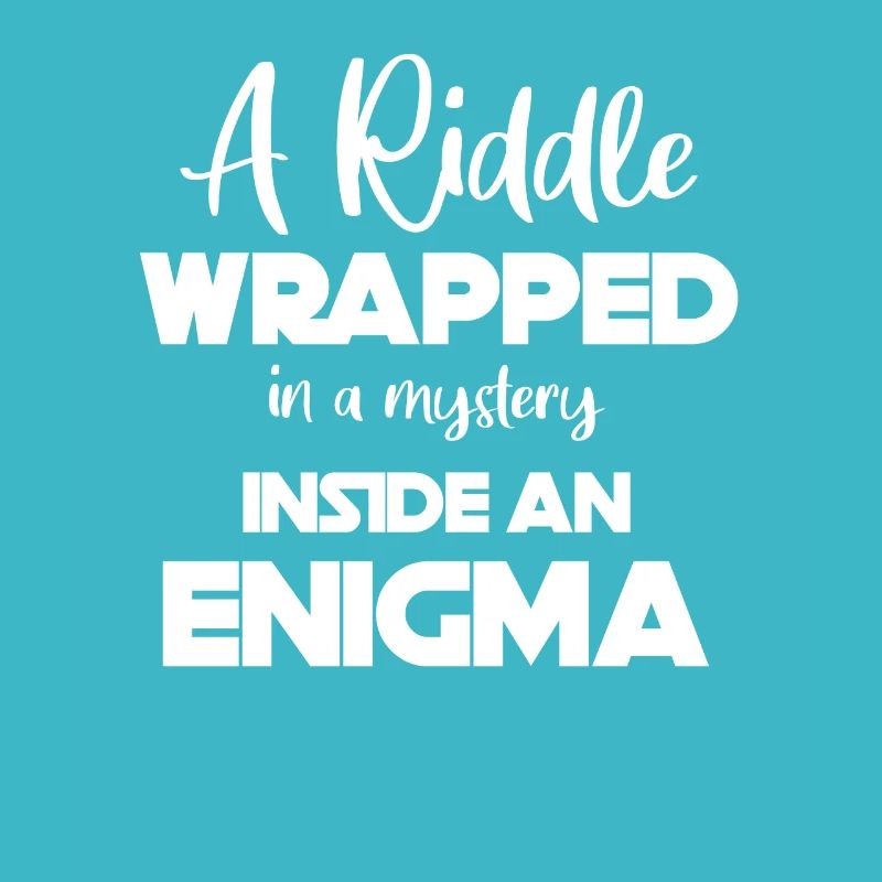 A riddle wrapped in a mystery
