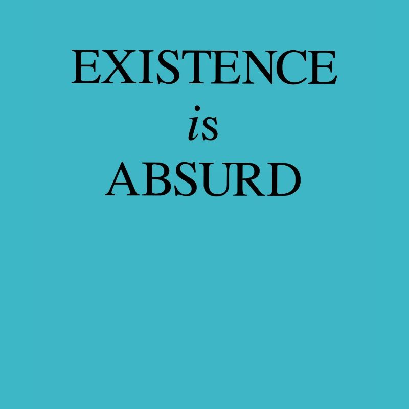 Existenz - Absurd - Absurdismus - Philosophie
