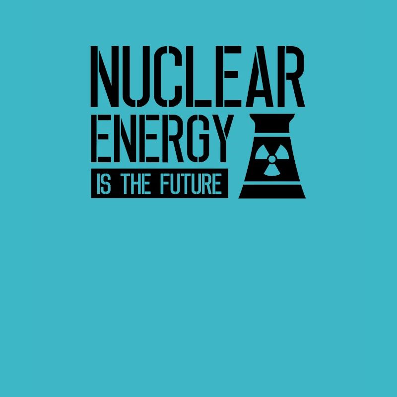 Nuclear power is the future Nuclear power Nuclear power