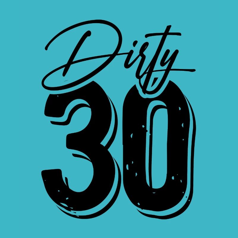 Dirty 30 Jahre Geburtstag
