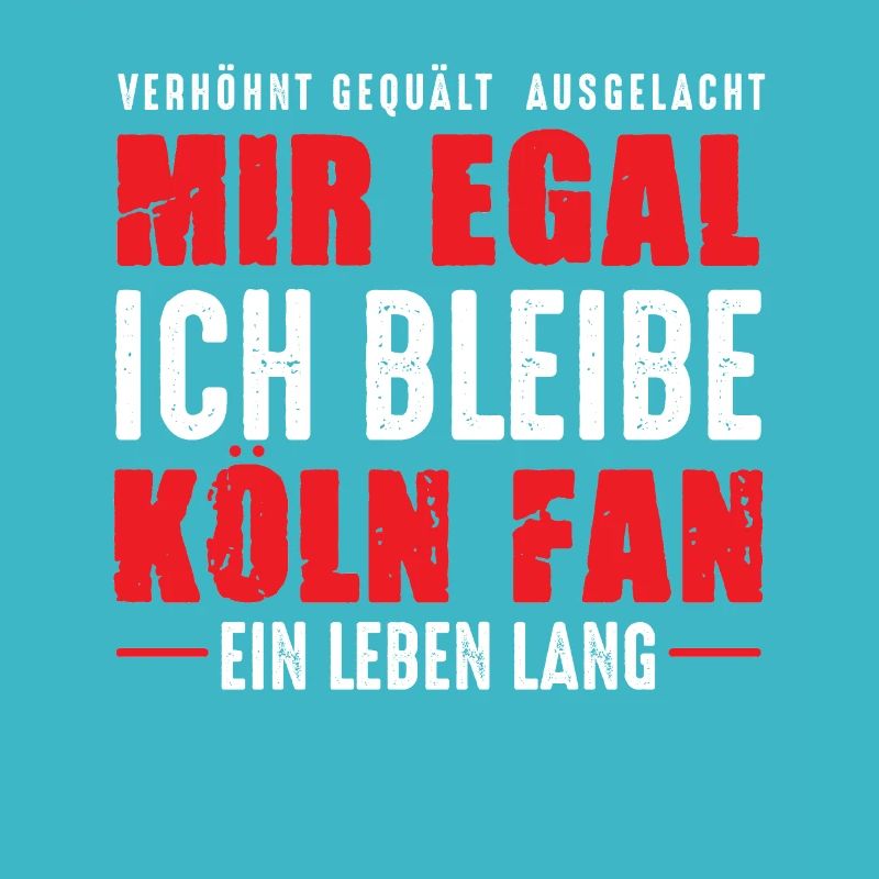 Köln Fan Ein Leben Lang Kölner Kölsch Spruch