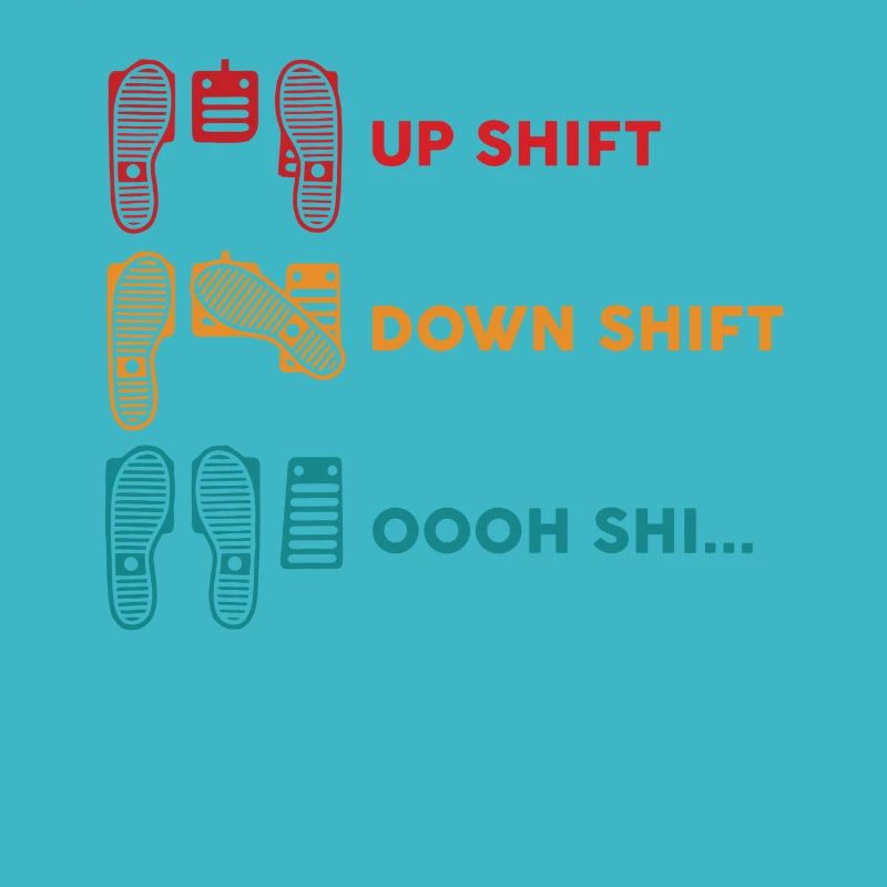 Up Shift Down Shift Oh Sh