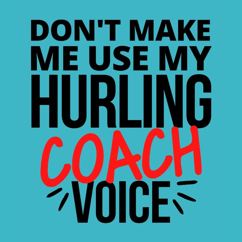 Don't make me use my hurling coach voice.