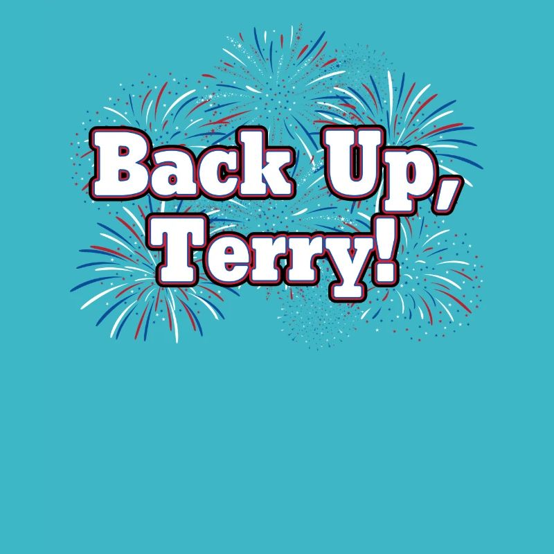 Back Up Terry Funny July 4th