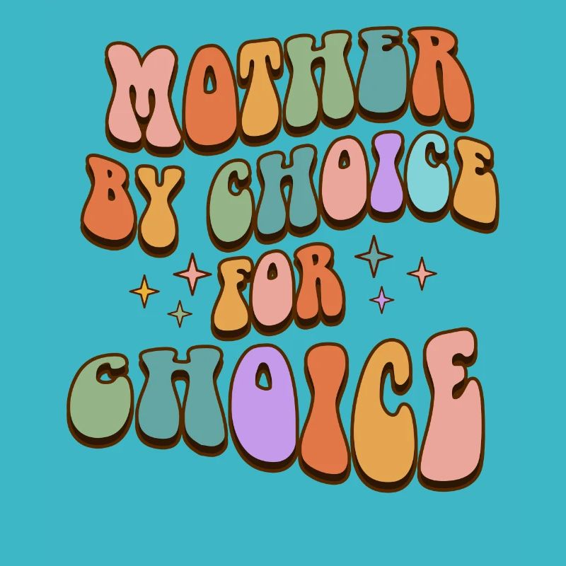 Mother By Choice For Choice