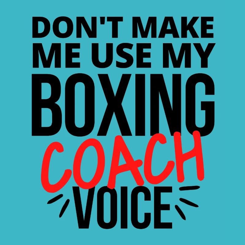 Ne me faites pas utiliser ma voix d’entraîneur de boxe