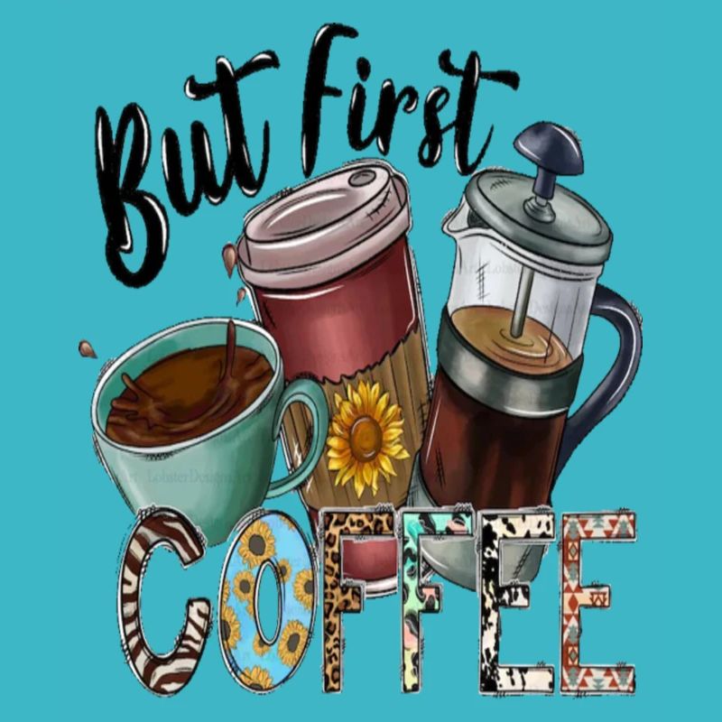 But First Coffee