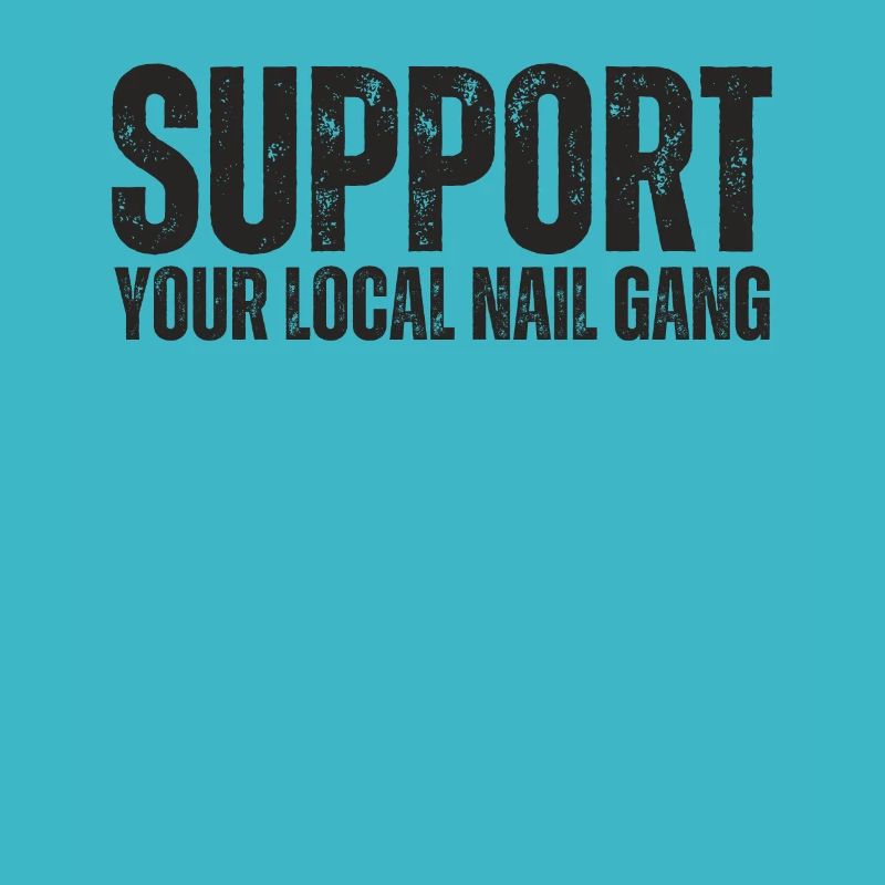 Support Your Local Nail Gang Nail Tech