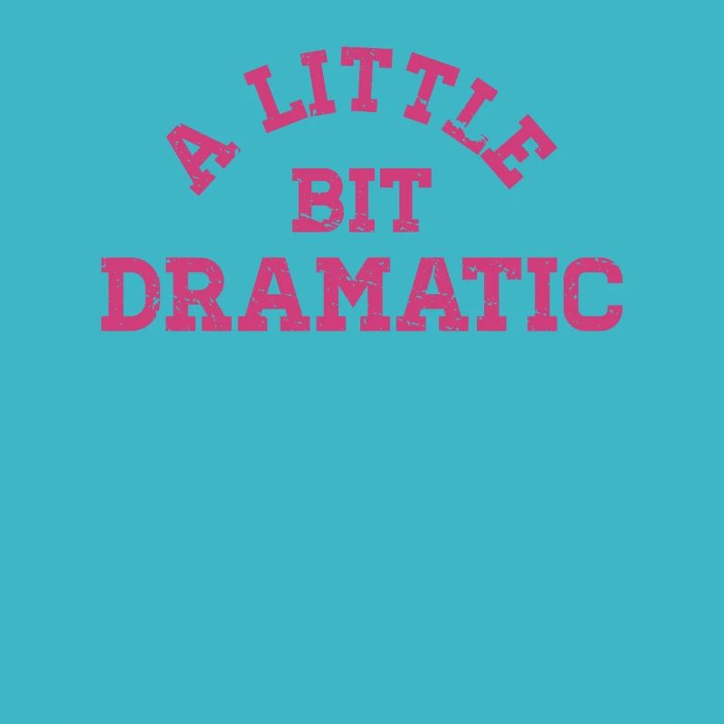 Bit Dramatic Fun Women's Tee