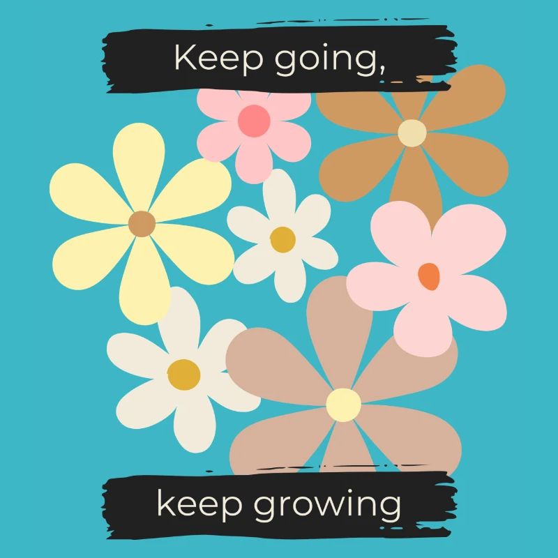 Keep going, keep growing