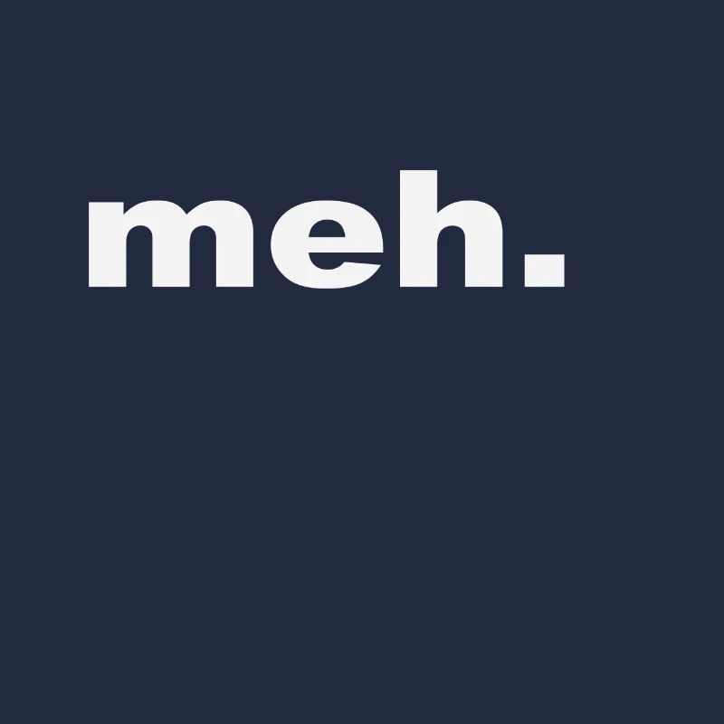 meh
