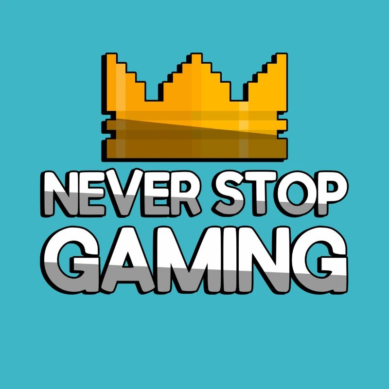 NEVER STOP GAMING + King Crown - Gaming