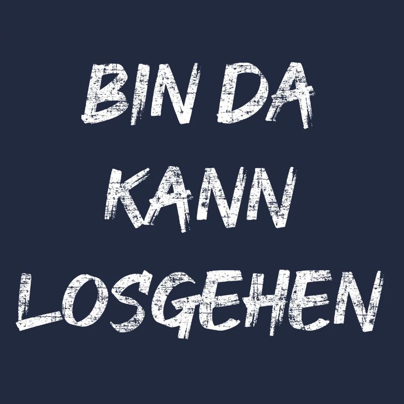 bin da kann losgehen