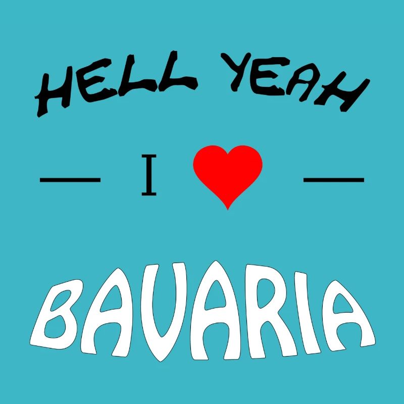 Hell Yeah i love Bavaria
