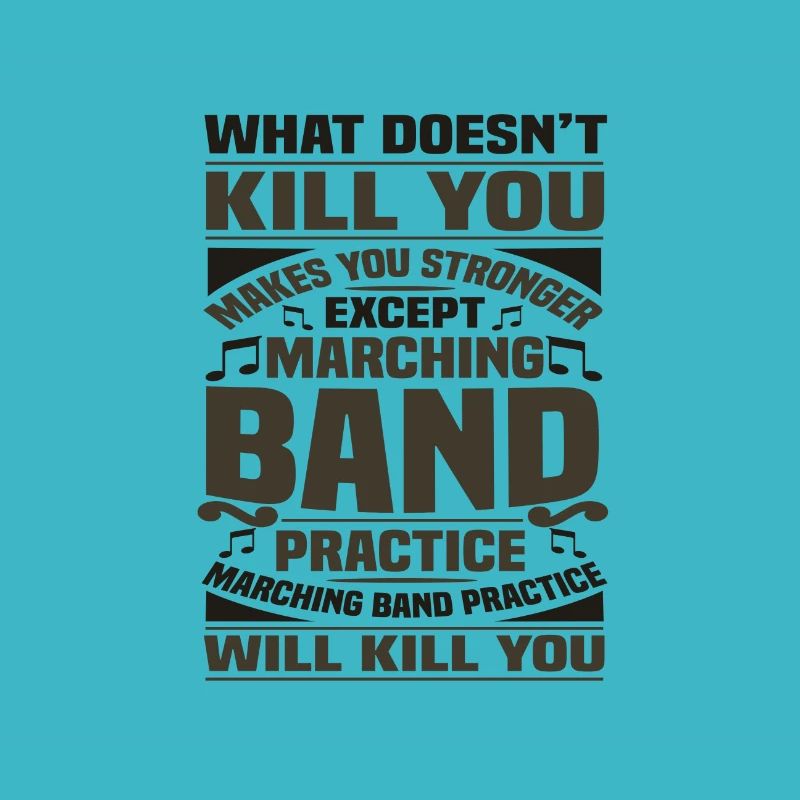 Marching Band Practice Kill You Marching Band