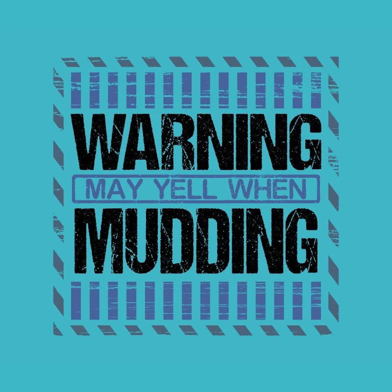 Mudder Gift Warning May Yell When Mudding Gift