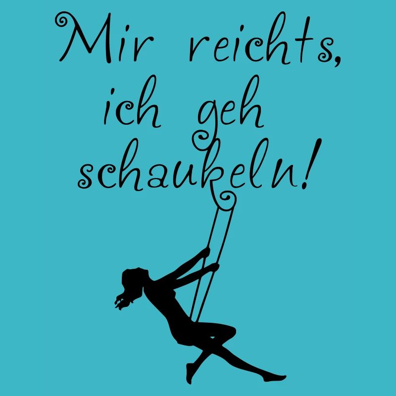 Mir reichts, ich geh schaukeln!