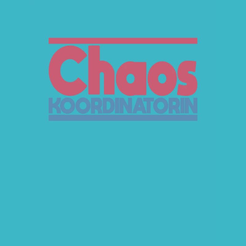 Chaos Koordinatorin Mama Mutter Oma Erzieherin