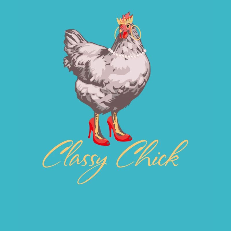 Classy Chick Funny Cute Chicken Hen Humor Chicken