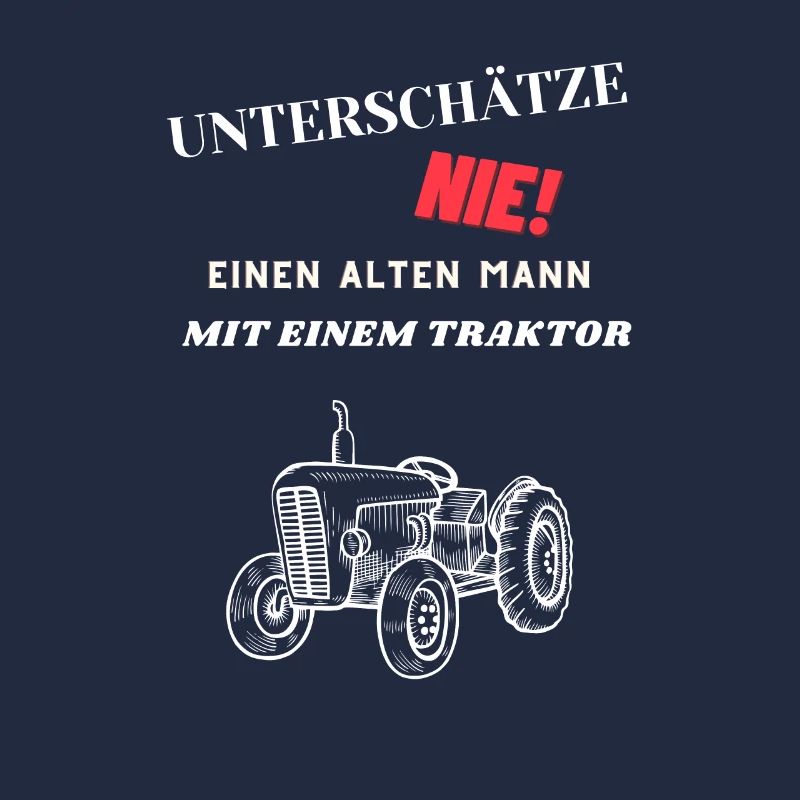 Unterschätze Nie Einen Alten Mann Mit Traktor