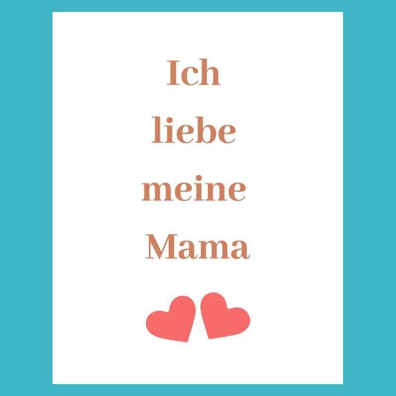 ich liebe meine Mama,