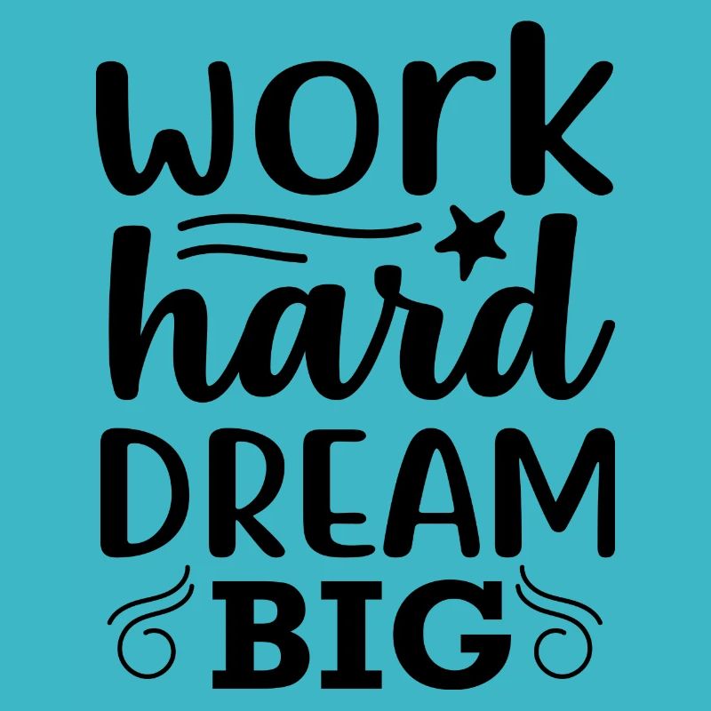 Work hard dream big - citation positive