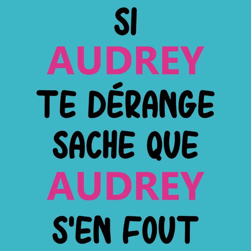 Si audrey te dérange sache que audrey