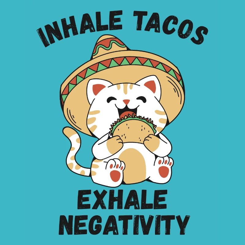 Inhale tacos exhale negativity
