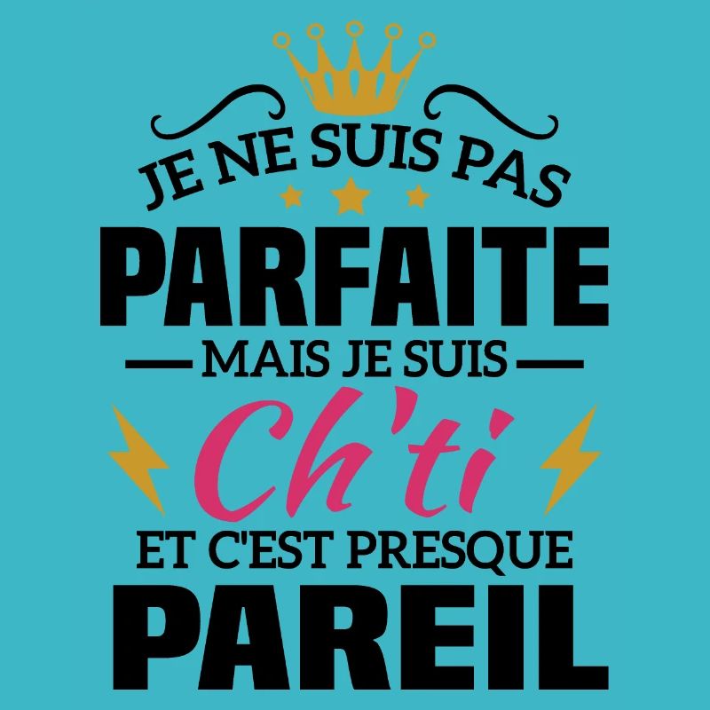 Pas parfaite mais je suis ch'ti