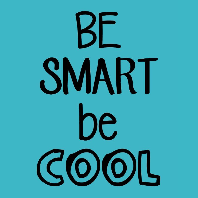 Be Smart be COOL - Lustiger Spruch - Coole Sprüche