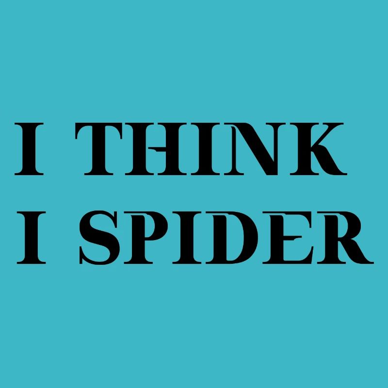 I think I spider lustige Geschenkidee Englisch