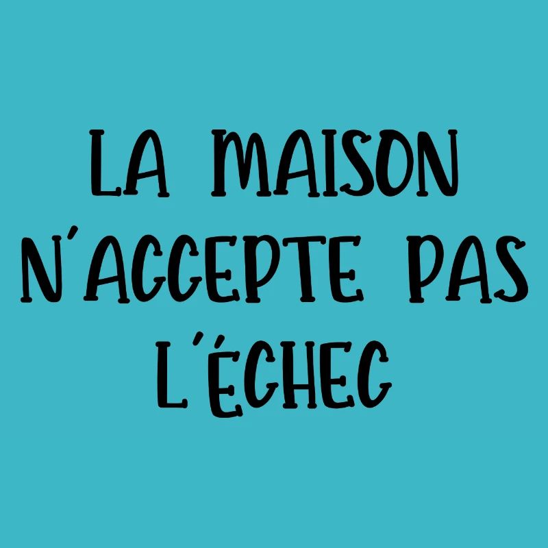 la maison n'accepte pas l'échec