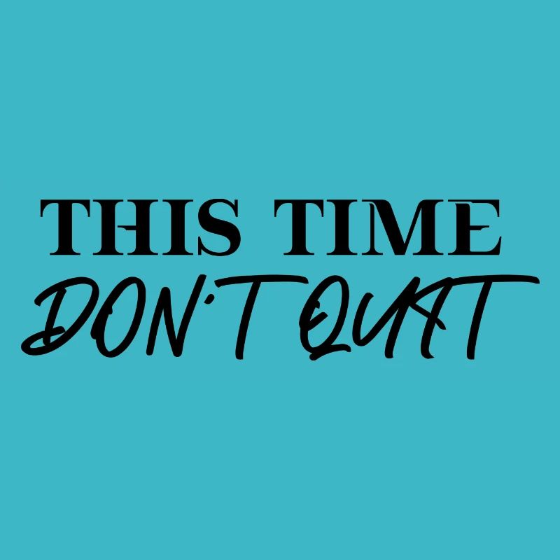This time don't quit Gift Idea Motivation